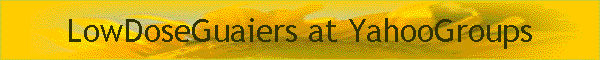 LowDoseGuaiers at YahooGroups